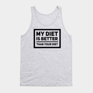 My Diet Is Better Than Your Diet Tank Top